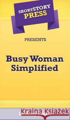 Short Story Press Presents Busy Woman Simplified Lindsey Krebs 9781648911811