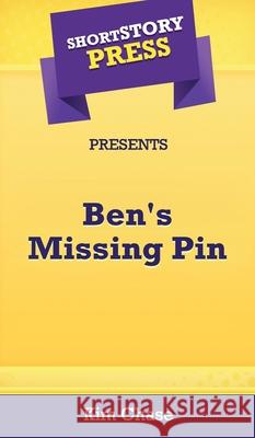 Short Story Press Presents Ben's Missing Pin Kim Chase 9781648912658