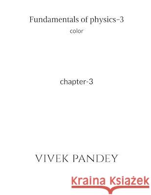 Fundamentals of physics-3 color Vivek Pandey   9781648920189 Notion Press