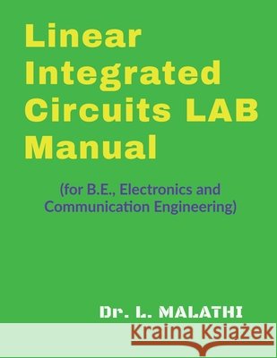 Linear Integrated Circuits Laboratory Manual: (for B.E., Electronics and Communication Engineering) L Malathi 9781648920424