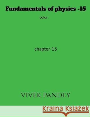 Fundamentals of physics -15 color Vivek Pandey 9781648921865 Notion Press
