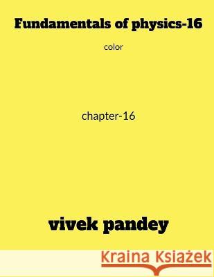 Fundamentals of physics -16 color Vivek Pandey 9781648922183 Notion Press
