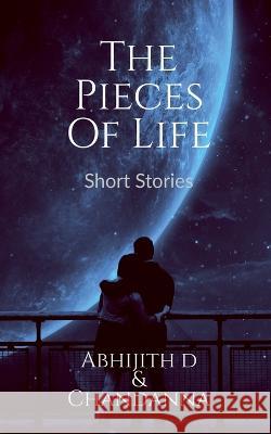 The Pieces Of Life Abhijith D   9781648925092 Notion Press