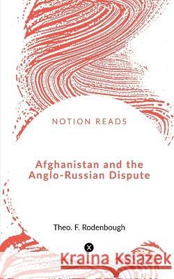 Afghanistan and the Anglo-Russian Dispute Theo F 9781648925627 Notion Press