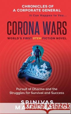 Corona Wars: Chronicles of a Corporate General Srinivas Mahankali 9781648926501