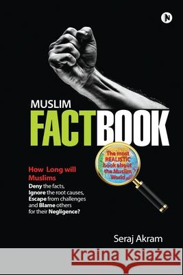 Muslim Factbook: The most realistic book about the Muslim World Seraj Akram 9781648926679 Notion Press
