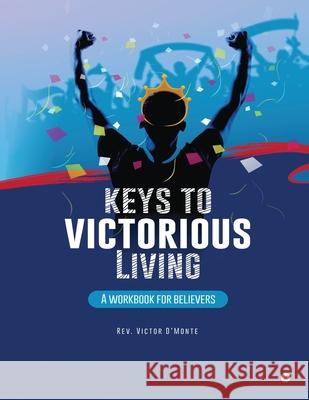 Keys to victorious living: A workbook for believers Victor d'Monte 9781648927904