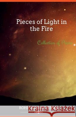 Pieces of light in the fire Rohit Kumar Verma 9781648928055