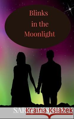 Blinks in the moonlight Saroj Mishra 9781648928734 Notion Press