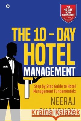 The 10 - Day Hotel Management Neeraj Chandhok 9781648929977 Notion Press