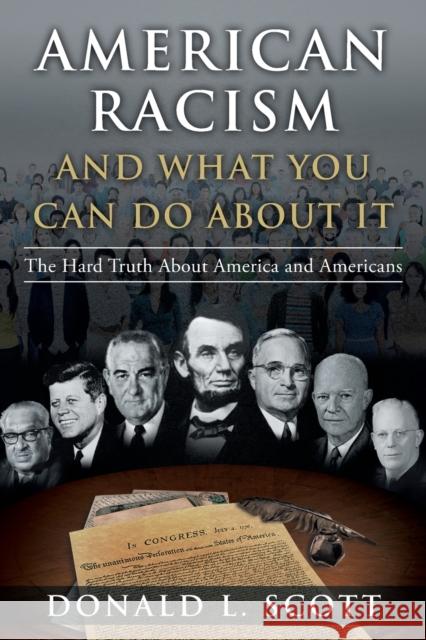 American Racism and What You Can Do About It: The Hard Truth About America and Americans Donald L. Scott 9781648950742