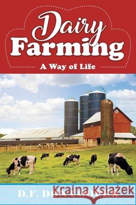 Dairy Farming: A Way of Life D F Don Cooper 9781648952555 Stratton Press