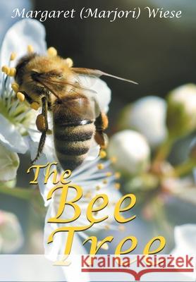 The Bee Tree Margaret (marjori) Wiese 9781648953149 Stratton Press