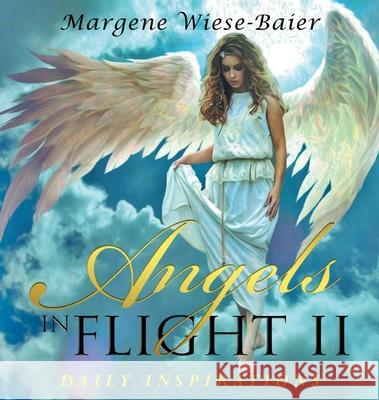 Angels in Flight II: Daily Inspirations Wiese-Baier, Margene 9781648953194 Stratton Press