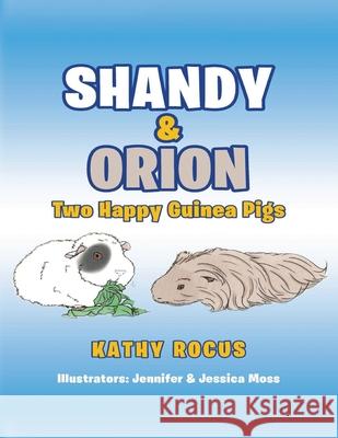 Shandy & Orion: Two Happy Guinea Pigs Kathy Rocus 9781648953729 Stratton Press