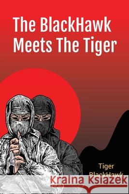 The BlackHawk Meets The Tiger Tiger Blackhawk 9781648954252 Stratton Press