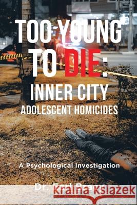 Too Young To Die: Inner City Adolescent Homicides Earl Bracy 9781648954702 Stratton Press
