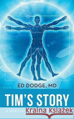 Tim's Story: A Spiritual Perspective of Health Ed Dodge 9781648954948