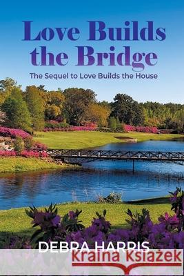 Love Builds the Bridge Debra Harris 9781648957314