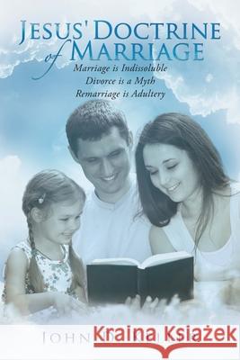 Jesus' Doctrine of Marriage John D. Keller 9781648957420 Stratton Press