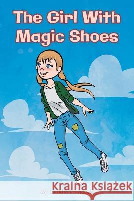 The Girl With Magic Shoes Laddie Hancock   9781648959646 Stratton Press