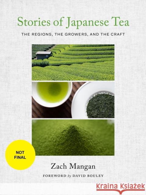 Stories of Japanese Tea: The Regions, the Growers, and the Craft Zach Mangan 9781648960079