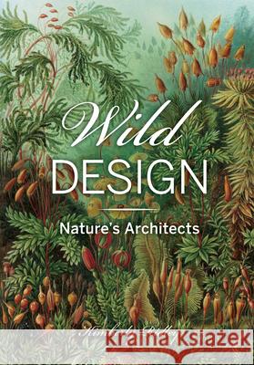 Wild Design: The Architecture of Nature Kimberly Ridley 9781648960178 Princeton Architectural Press