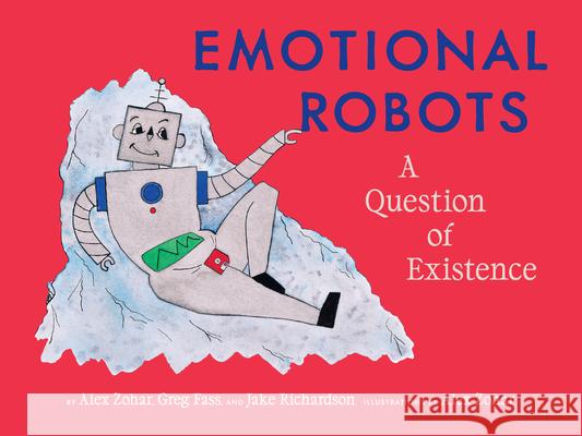 Emotional Robots: A Question of Existence Alex Zohar Greg Fass 9781648960390 Princeton Architectural Press