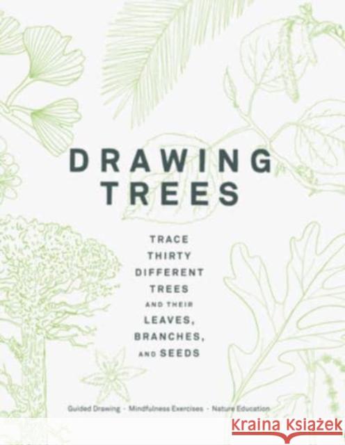 Drawing Trees: Trace Thirty Different Trees and Their Leaves, Branches, and Seeds Princeton Architectural Press 9781648961243