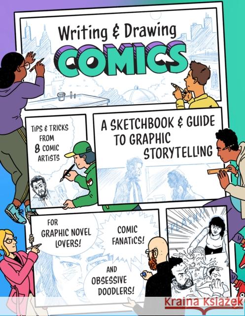Writing and Drawing Comics: A Sketchbook and Guide to Graphic Storytelling (Tips & Tricks from 7 Comic Artists) Princeton Architectural Press 9781648961274 Princeton Architectural Press