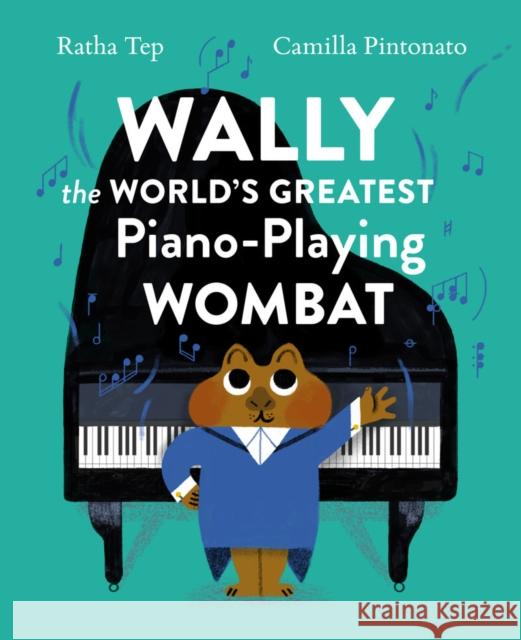 Wally the World's Greatest Piano Playing Wombat Ratha Tep 9781648961809 Princeton Architectural Press