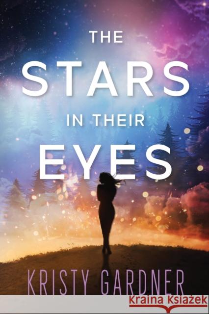 The Stars in Their Eyes Kristy Gardner   9781648981944