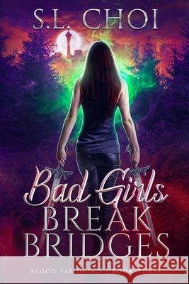 Bad Girls Break Bridges S. L. Choi 9781648984150 City Owl Press