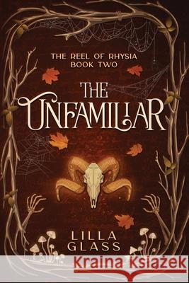 The Unfamiliar Lilla Glass 9781648984624 City Owl Press