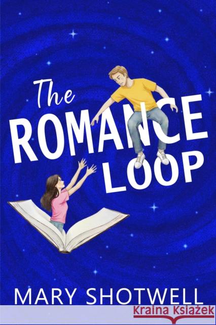 The Romance Loop Mary Shotwell 9781648985621
