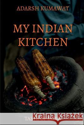 My Indian Kitchen Adarsh Kumawat 9781648990021