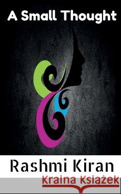 A Small Thought Rashmi Kiran 9781648990960