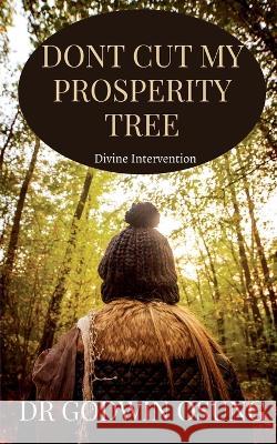 Dont Cut My Prosperity Tree Godwin 9781648991011