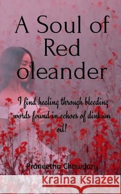 A Soul of Red Oleander Praneetha Chowdary 9781648992339