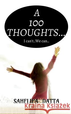 A 100 Thoughts... Sahelipa Datta 9781648993107