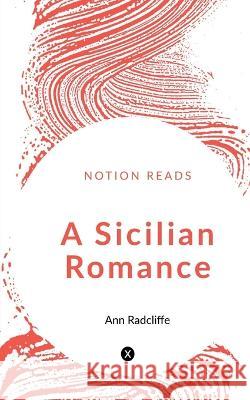 A Sicilian Romance Ann Ward Radcliffe 9781648993435 Notion Press