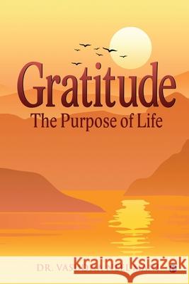Gratitude: The Purpose of Life Dr Vasudha Neel Mani 9781648998928
