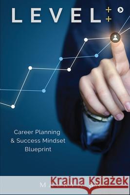 Level++: Career Planning & Success Mindset Blueprint Maurya Sn 9781648999444