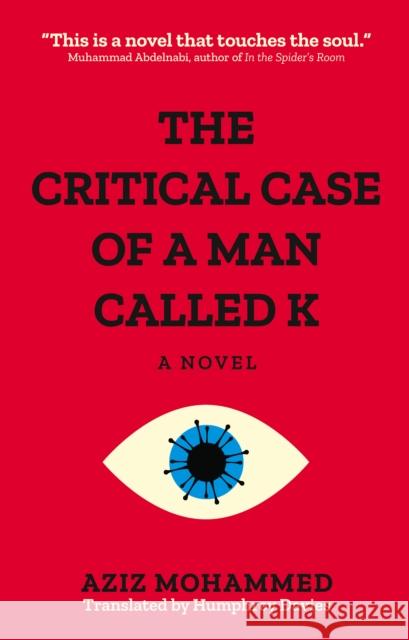 The Critical Case of a Man Called K Aziz Muhammad Humphrey Davies 9781649030757