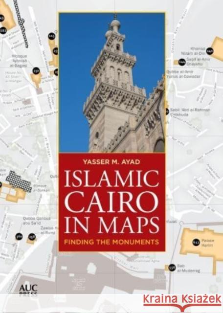 Islamic Cairo in Maps: Finding the Monuments  9781649031112 American University in Cairo Press