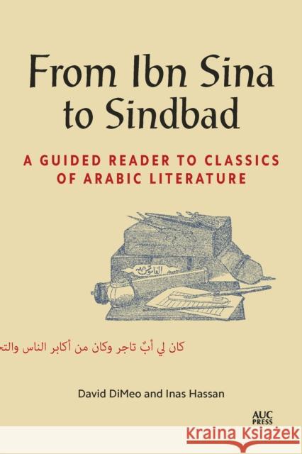 From Ibn Sina to Sindbad: A Guided Reader to Classics of Arabic Literature David Dimeo Inas Hassan 9781649031730 American University in Cairo Press