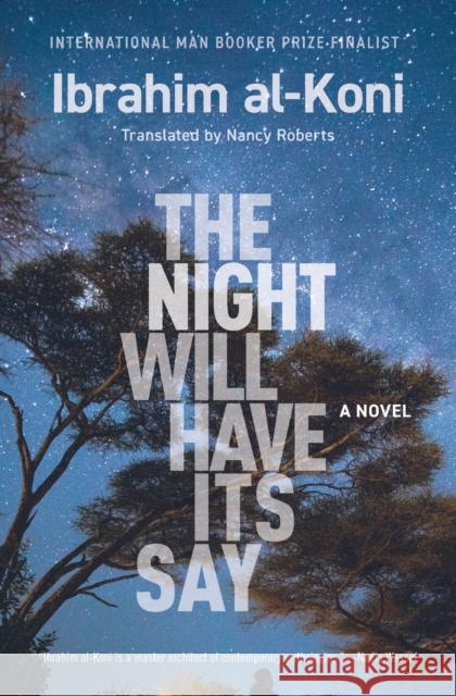 The Night Will Have Its Say Ibrahim Al-Koni Nancy Roberts 9781649031860 American University in Cairo Press