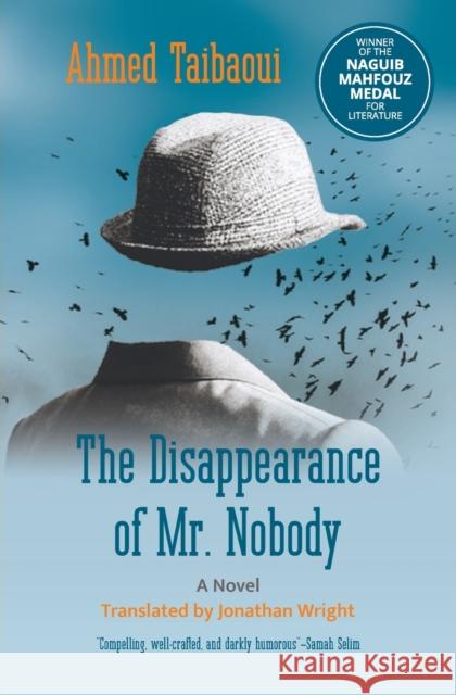 The Disappearance of Mr. Nobody Taibaoui, Ahmed 9781649032140 American University in Cairo Press