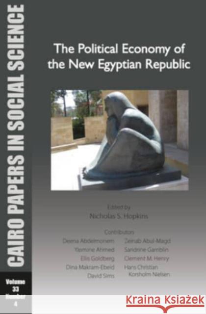 The Political Economy of the New Egyptian Republic  9781649032263 American University in Cairo Press