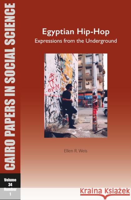 Egyptian Hip-Hop: Expressions from the Underground Ellen R Weis 9781649032317 American University in Cairo Press